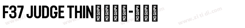 F37 Judge Thin字体下载字体转换